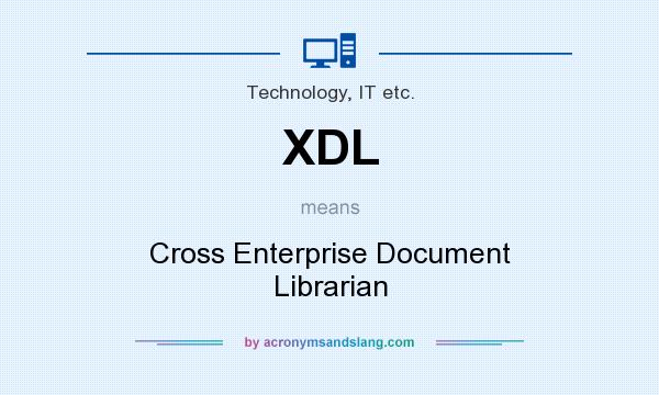 What does XDL mean? It stands for Cross Enterprise Document Librarian