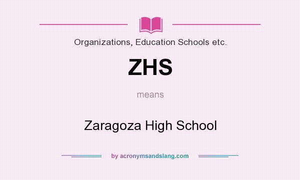 What does ZHS mean? It stands for Zaragoza High School
