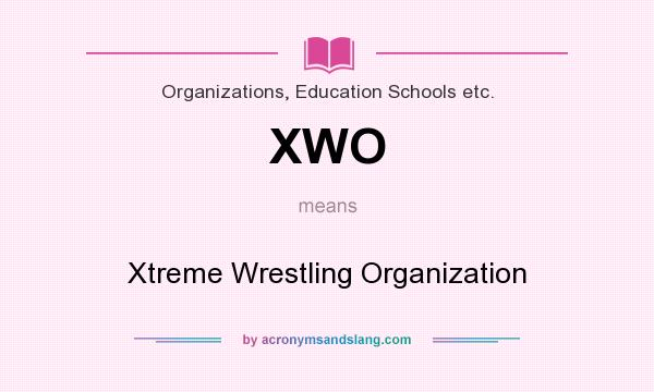 What does XWO mean? It stands for Xtreme Wrestling Organization