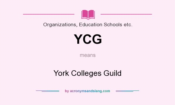 What does YCG mean? It stands for York Colleges Guild