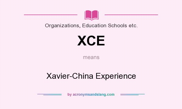 What does XCE mean? It stands for Xavier-China Experience