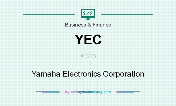 What does YEC mean? It stands for Yamaha Electronics Corporation