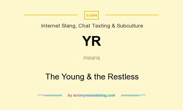 What does YR mean? It stands for The Young & the Restless