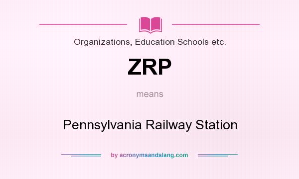 What does ZRP mean? It stands for Pennsylvania Railway Station