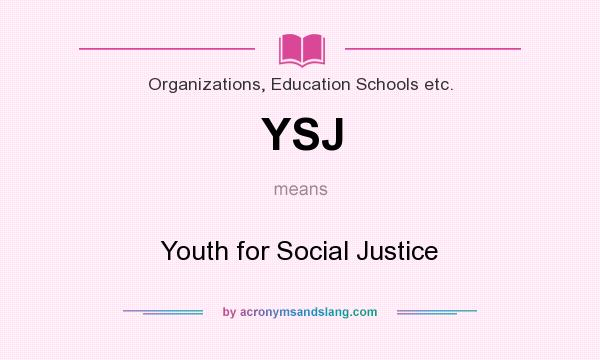 What does YSJ mean? It stands for Youth for Social Justice