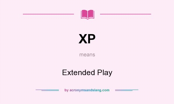 What does XP mean? It stands for Extended Play