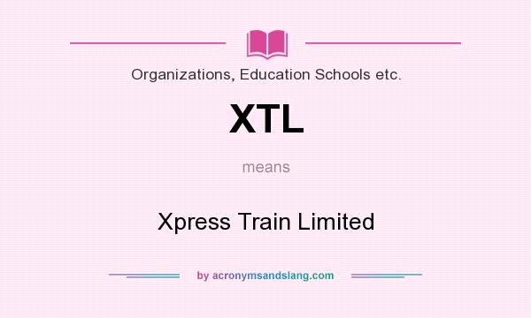 What does XTL mean? It stands for Xpress Train Limited