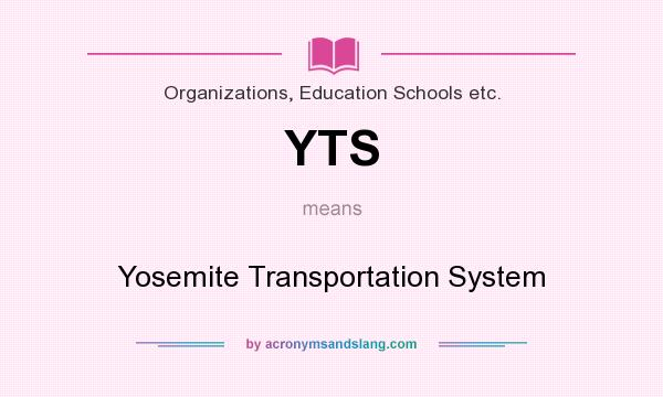 What does YTS mean? It stands for Yosemite Transportation System