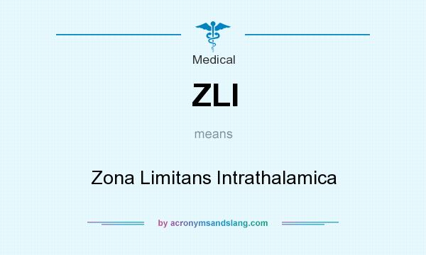 What does ZLI mean? It stands for Zona Limitans Intrathalamica