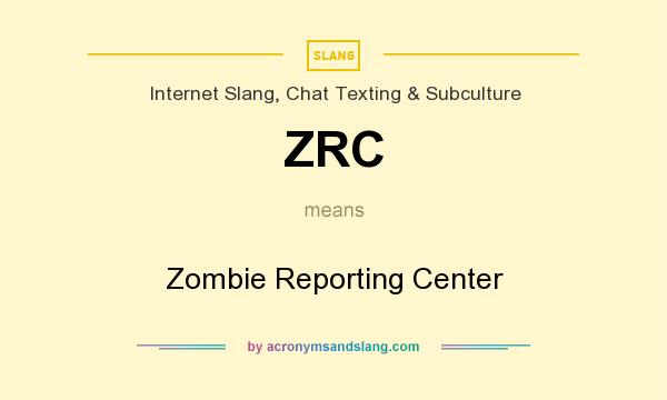 What does ZRC mean? It stands for Zombie Reporting Center