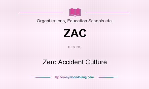 What does ZAC mean? It stands for Zero Accident Culture
