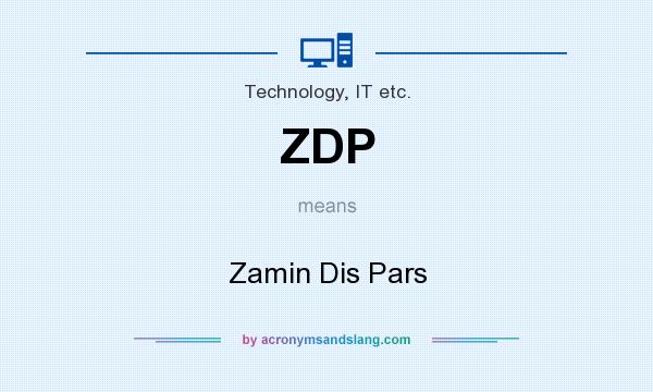 What does ZDP mean? It stands for Zamin Dis Pars