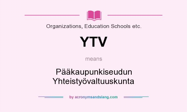 What does YTV mean? It stands for Pääkaupunkiseudun Yhteistyövaltuuskunta