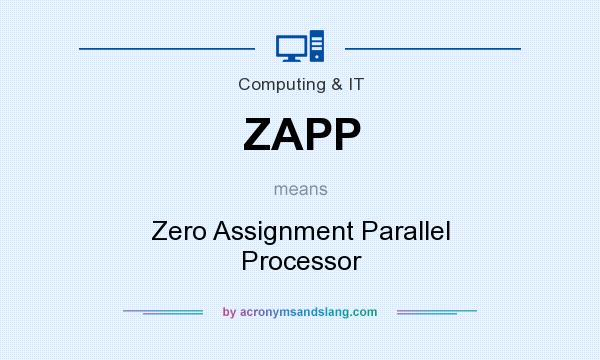 What does ZAPP mean? It stands for Zero Assignment Parallel Processor