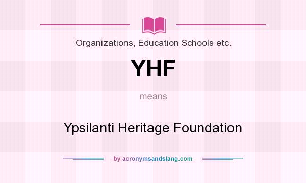 What does YHF mean? It stands for Ypsilanti Heritage Foundation