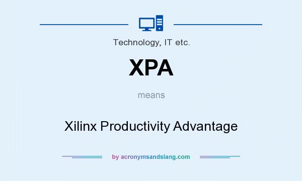 What does XPA mean? It stands for Xilinx Productivity Advantage