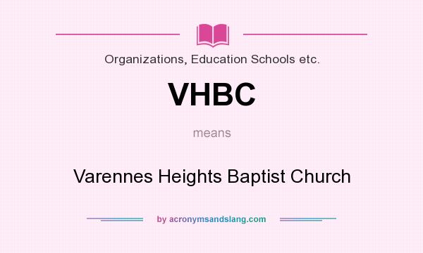 What does VHBC mean? It stands for Varennes Heights Baptist Church