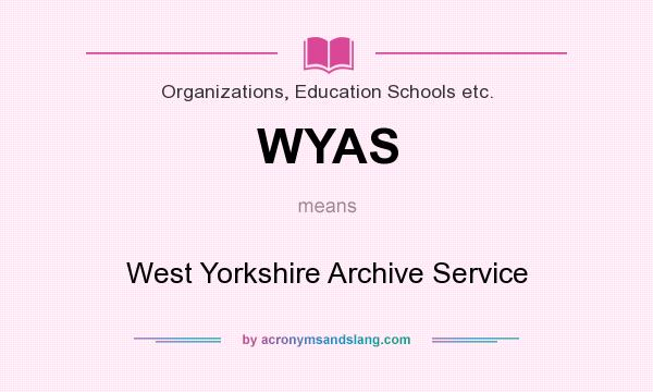 What does WYAS mean? It stands for West Yorkshire Archive Service