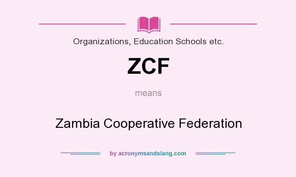 What does ZCF mean? It stands for Zambia Cooperative Federation