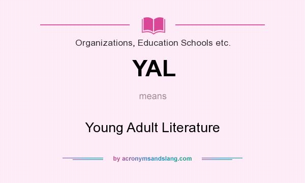 What does YAL mean? It stands for Young Adult Literature