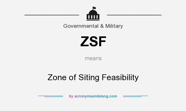 What does ZSF mean? It stands for Zone of Siting Feasibility