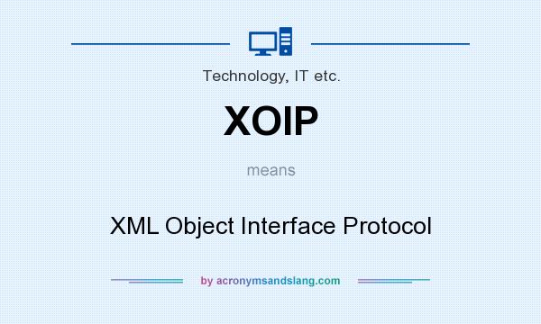 What does XOIP mean? It stands for XML Object Interface Protocol