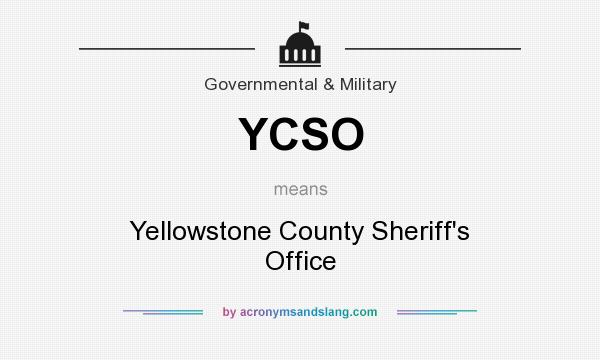 What does YCSO mean? It stands for Yellowstone County Sheriff`s Office
