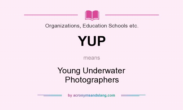 What does YUP mean? It stands for Young Underwater Photographers