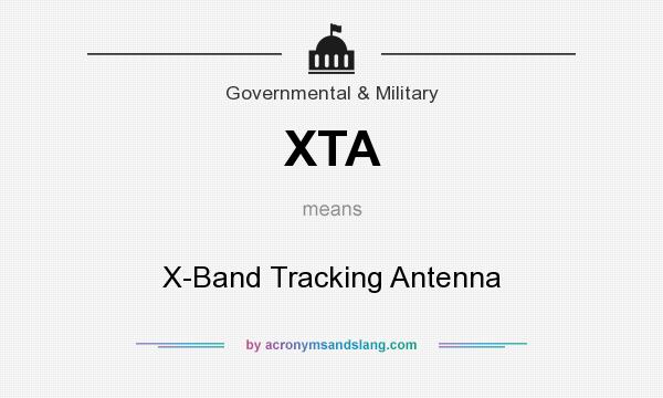 What does XTA mean? It stands for X-Band Tracking Antenna