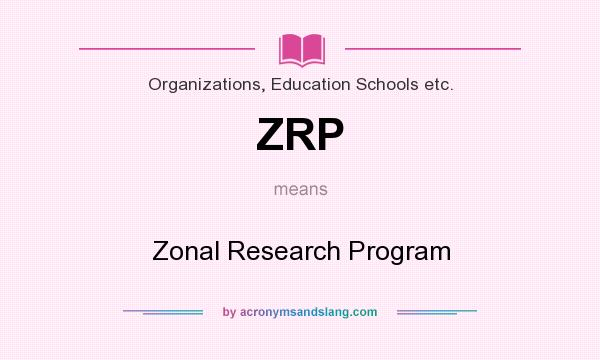 What does ZRP mean? It stands for Zonal Research Program