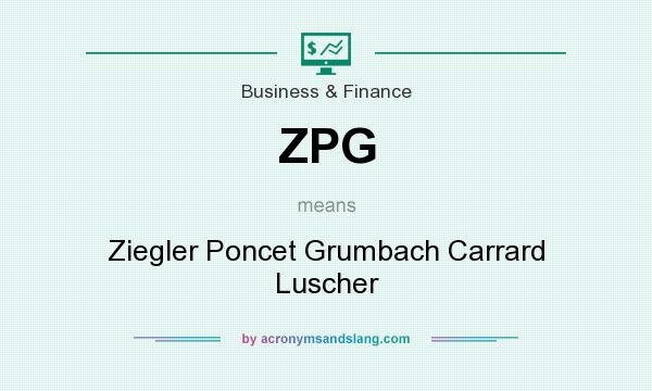 What does ZPG mean? It stands for Ziegler Poncet Grumbach Carrard Luscher