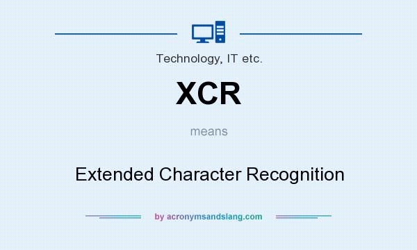 What does XCR mean? It stands for Extended Character Recognition