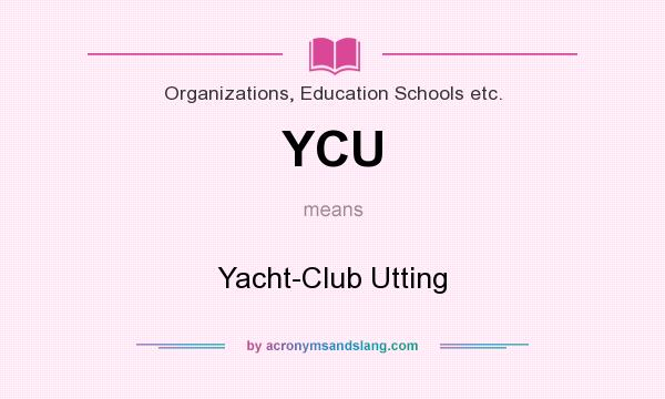 What does YCU mean? It stands for Yacht-Club Utting