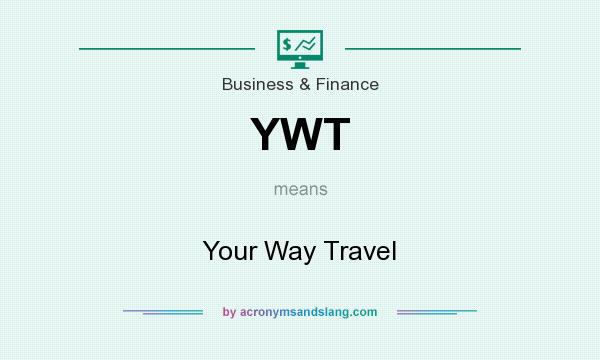 What does YWT mean? It stands for Your Way Travel
