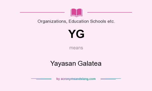 What does YG mean? It stands for Yayasan Galatea
