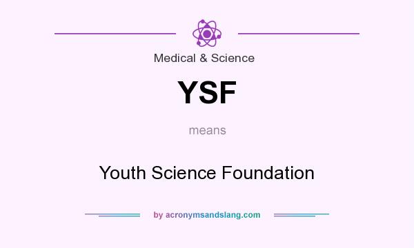 What does YSF mean? It stands for Youth Science Foundation