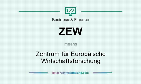 What does ZEW mean? It stands for Zentrum für Europäische Wirtschaftsforschung