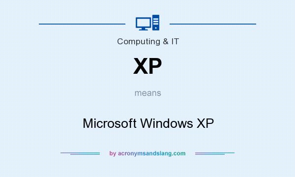 What does XP mean? It stands for Microsoft Windows XP