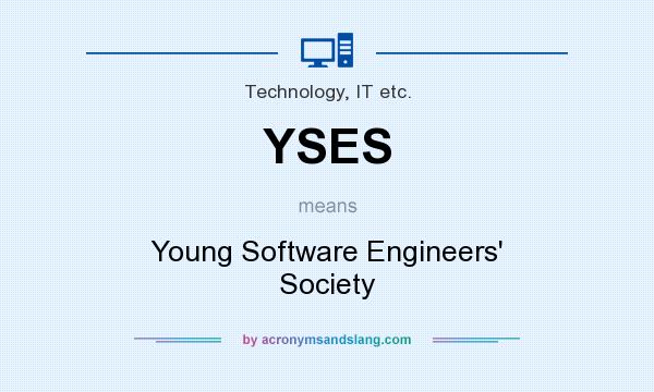 What does YSES mean? It stands for Young Software Engineers` Society