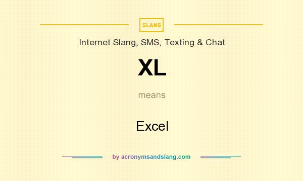 What does XL mean? It stands for Excel