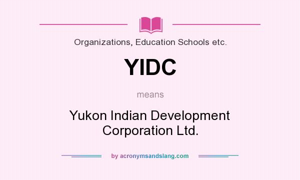 What does YIDC mean? It stands for Yukon Indian Development Corporation Ltd.