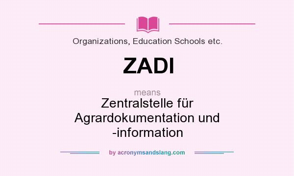 What does ZADI mean? It stands for Zentralstelle für Agrardokumentation und -information