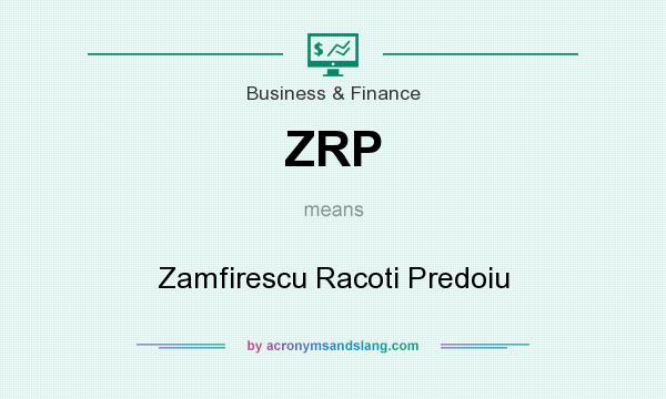 What does ZRP mean? It stands for Zamfirescu Racoti Predoiu