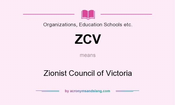 What does ZCV mean? It stands for Zionist Council of Victoria