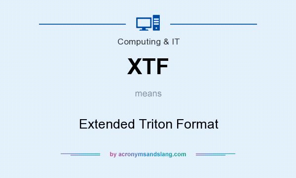 What does XTF mean? It stands for Extended Triton Format