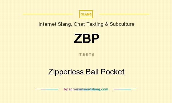 What does ZBP mean? It stands for Zipperless Ball Pocket