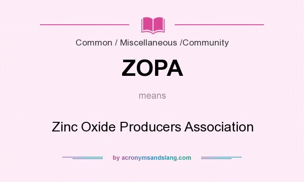 What does ZOPA mean? It stands for Zinc Oxide Producers Association