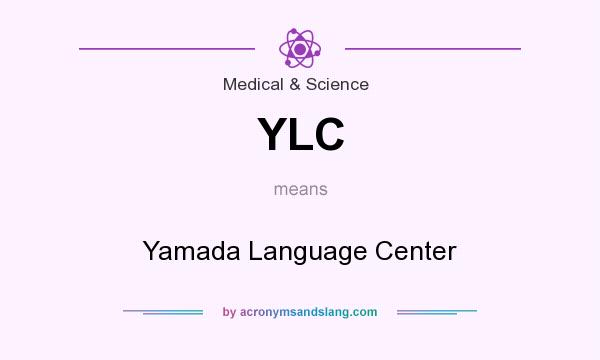 What does YLC mean? It stands for Yamada Language Center