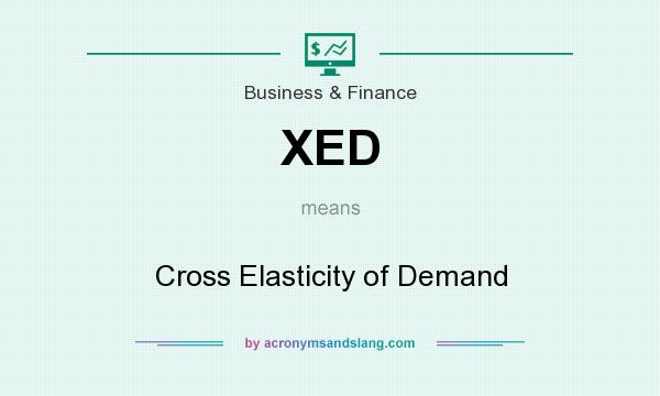 What does XED mean? It stands for Cross Elasticity of Demand