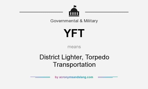 What does YFT mean? It stands for District Lighter, Torpedo Transportation